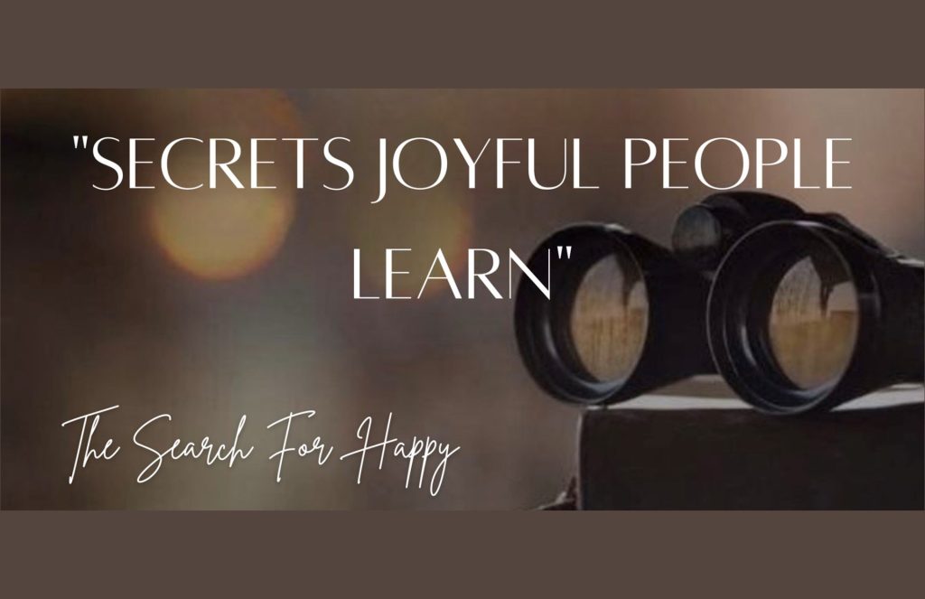 “Secrets Joyful People Learn”