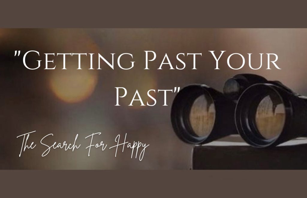 “Getting Past Your Past”