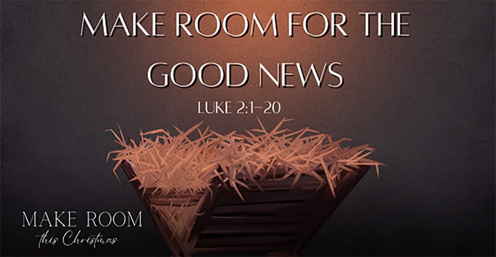 “Make Room For The Good News”