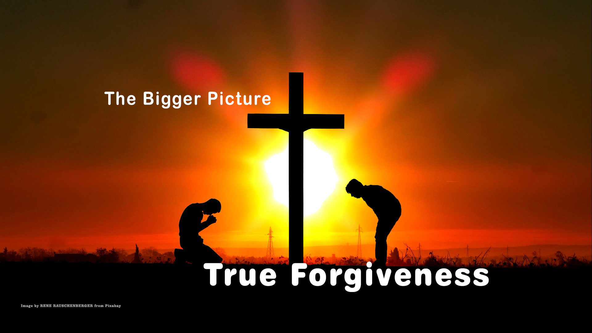 The Bigger Picture – True Forgiveness